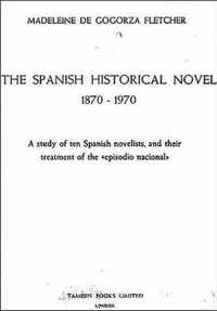 The Spanish Historical Novel 1870-1970