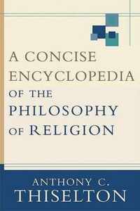 A Concise Encyclopedia of the Philosophy of Religion