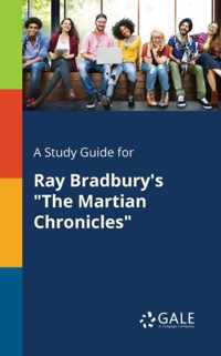 A Study Guide for Ray Bradbury's The Martian Chronicles