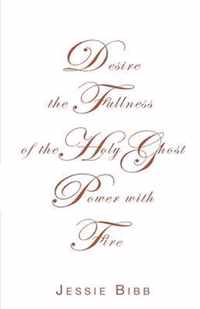 Desire the Fullness of the Holy Ghost Power with Fire
