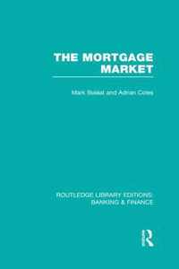Mortgage Market (Rle Banking & Finance): Theory And Practice Of Housing Finance