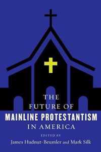 The Future of Mainline Protestantism in America