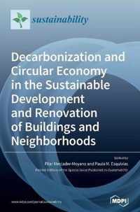 Decarbonization and Circular Economy in the Sustainable Development and Renovation of Buildings and Neighborhoods