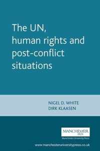 The Un, Human Rights and Post-Conflict Situations