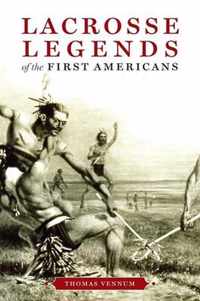 Lacrosse Legends of the First Americans