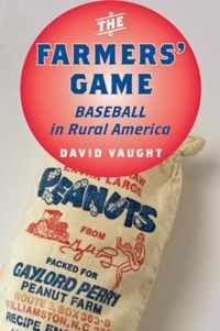 The Farmers` Game - Baseball in Rural America