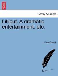 Lilliput. a Dramatic Entertainment, Etc.