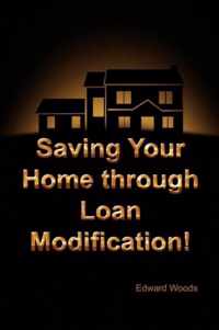 Saving Your Home Through Loan Modification!