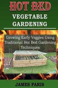 Hot Bed Vegetable Gardening
