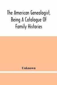 The American Genealogist, Being A Catalogue Of Family Histories