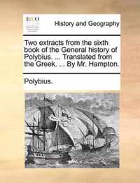 Two Extracts from the Sixth Book of the General History of Polybius. ... Translated from the Greek. ... by Mr. Hampton.