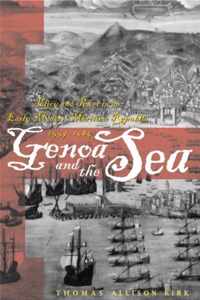 Genoa and the Sea - Policy and Power in an Early Modern Maritime Republic, 1559-1684