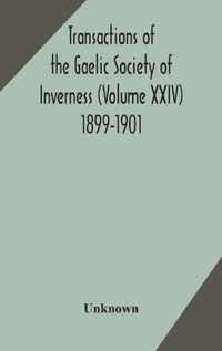 Transactions of the Gaelic Society of Inverness (Volume XXIV) 1899-1901