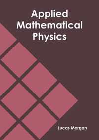Applied Mathematical Physics