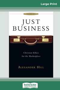 Just Business: Christian Ethics for the Marketplace (16pt Large Print Edition)