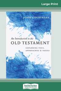 An Introduction to the Old Testament: Exploring Text, Approaches and Issues (16pt Large Print Edition)