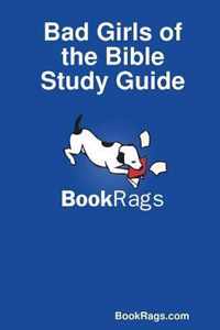 Bad Girls of the Bible Study Guide