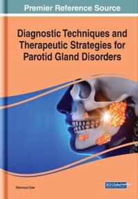 Diagnostic Techniques and Therapeutic Strategies for Parotid Gland Disorders