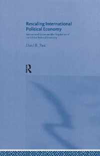 Rescaling International Political Economy: Subnational States and the Regulation of the Global Political Economy