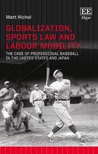Globalization, Sports Law and Labour Mobility  The Case of Professional Baseball in the United States and Japan