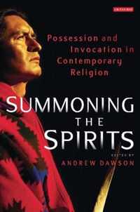 Summoning The Spirits: Possession And Invocation In Contemporary Religion