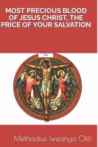 Most Precious Blood of Jesus Christ, the Price of Your Salvation