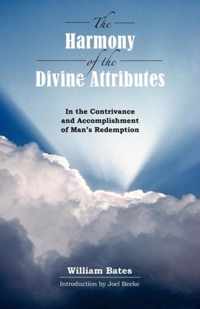 The Harmony of Divine Attributes in the Contrivance & Accomplishment of Man's Redemption