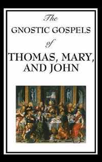 The Gnostic Gospels of Thomas, Mary, and John