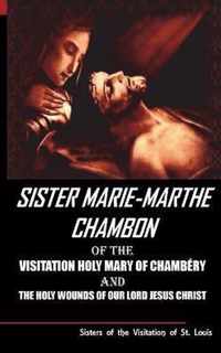 Sister Mary Martha Chambon of the Visitation Holy Mary of Chambery and the Holy Wounds of Our Lord Jesus Christ