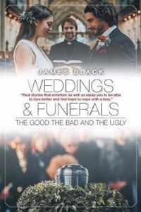 Weddings and Funerals...The Good The Bad and the Ugly