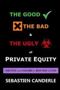 The Good, the Bad and the Ugly of Private Equity