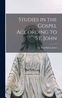 Studies in the Gospel According to St. John [microform]