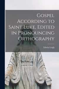 Gospel According to Saint Luke, Edited in Pronouncing Orthography