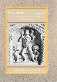 Guardians of Language - The Grammarian & Society in Late Antiquity