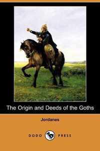 The Origin and Deeds of the Goths (Dodo Press)