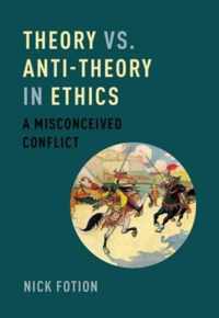 Theory Vs. Anti-Theory In Ethics