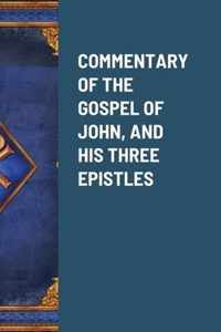 Commentary of the Gospel of John, and His Three Epistles