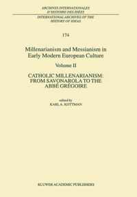 Millenarianism and Messianism in Early Modern European Culture: Volume II. Catholic Millenarianism