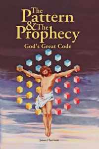 Pattern & the Prophecy; God's Great Code