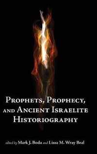 Prophets, Prophecy, and Ancient Israelite Historiography