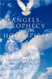 Angels, Prophecy And The Holy Spirit