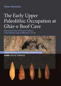 The Early Upper Paleolithic Occupation at Ghar-E Boof Cave: A Reconstruction of Cultural Tradition in the Outhern Zagros Mountains of Iran