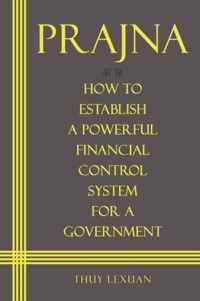 PRAJNA, How to Establish a Powerful Financial Control System for A Government