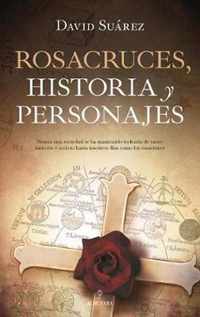 Rosacruces. Historia Y Personajes