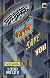Superheroes Canât Save You