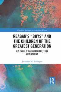 Reagan's  Boys  and the Children of the Greatest Generation