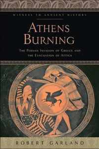 Athens Burning - The Persian Invasion of Greece and the Evacuation of Attica