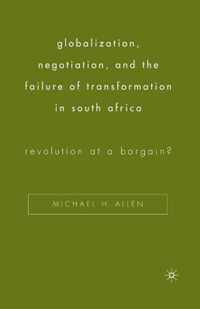 Globalization, Negotiation, and the Failure of Transformation in South Africa