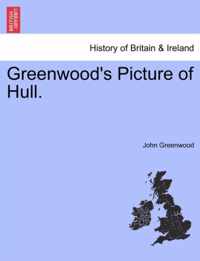 Greenwood's Picture of Hull.