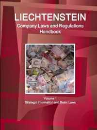 Liechtenstein Company Laws and Regulations Handbook Volume 1 Strategic Information and Basic Laws